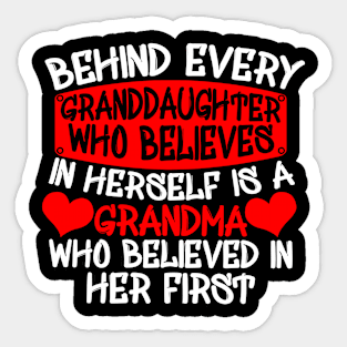 Behind Every Granddaughter Is A Grandma Believed In Her First Sticker